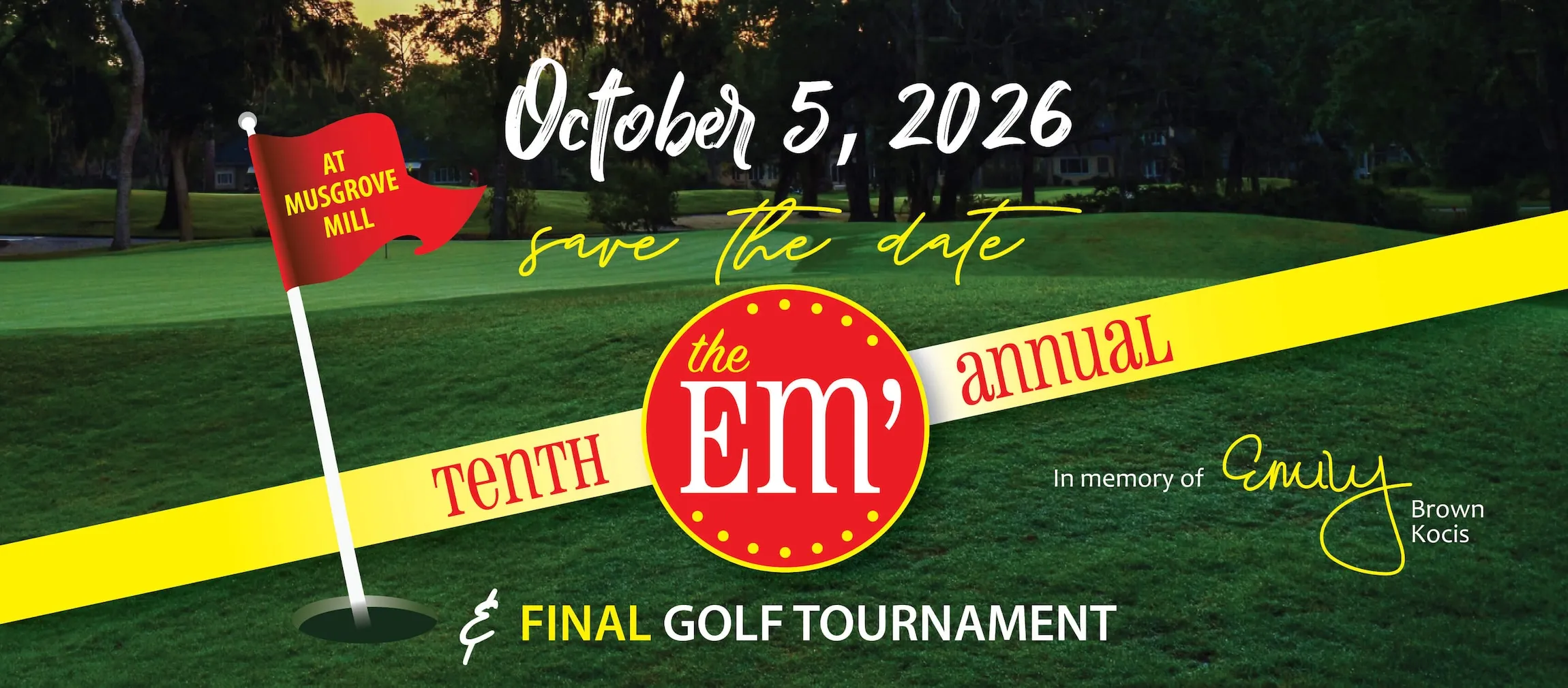 Save the date: The Em’ tenth annual and final golf tournament, October 5, 2026 at Musgrove Mill, in memory of Emily Brown Kocis